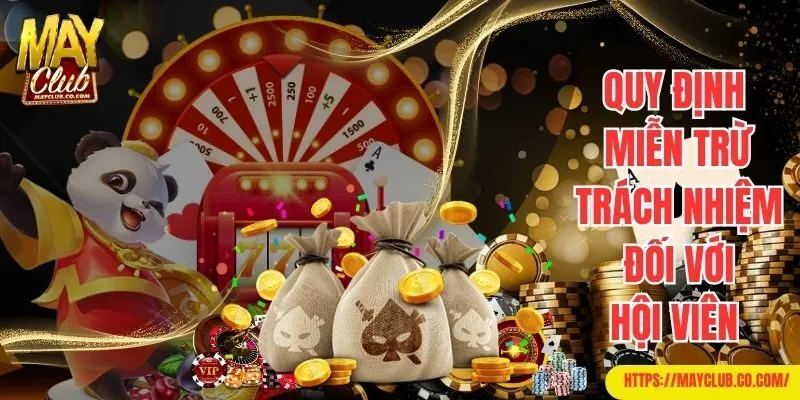 Quy định miễn trừ trách nhiệm đối với hội viên tại Mayclub