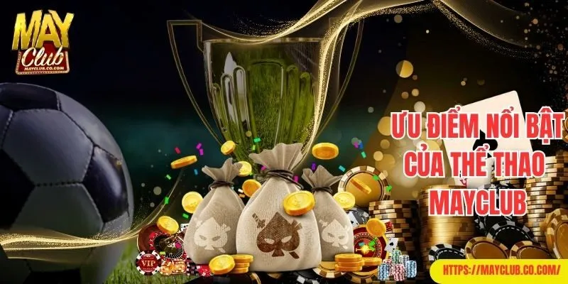 Ưu điểm nổi bật của cá cược thể thao tại Mayclub